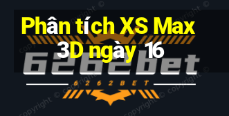 Phân tích XS Max 3D ngày 16