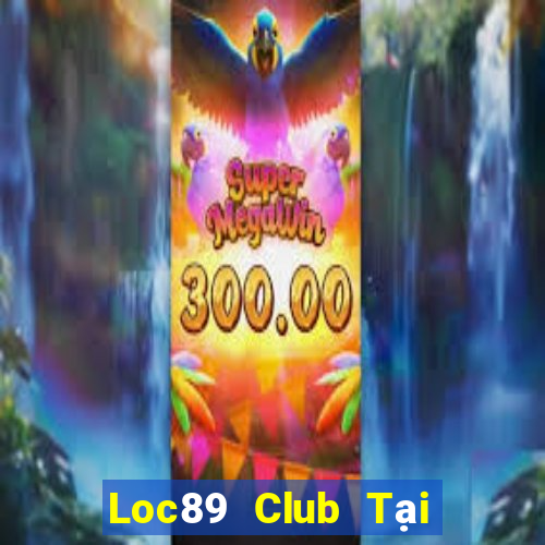 Loc89 Club Tại Game Bài B52 Đổi Thưởng