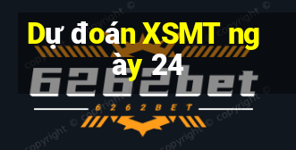 Dự đoán XSMT ngày 24