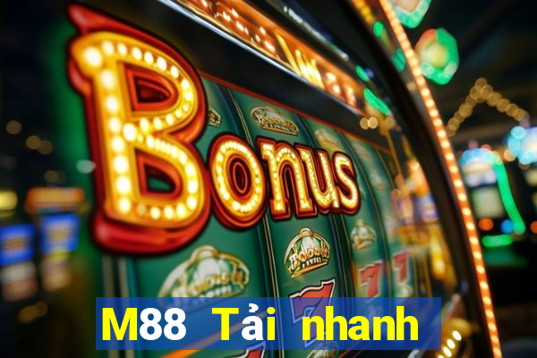 M88 Tải nhanh về chạy ở Đắk Lắk