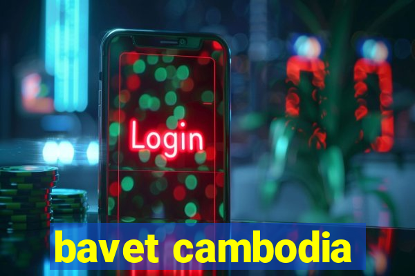 bavet cambodia