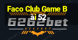 Faco Club Game Bài 52