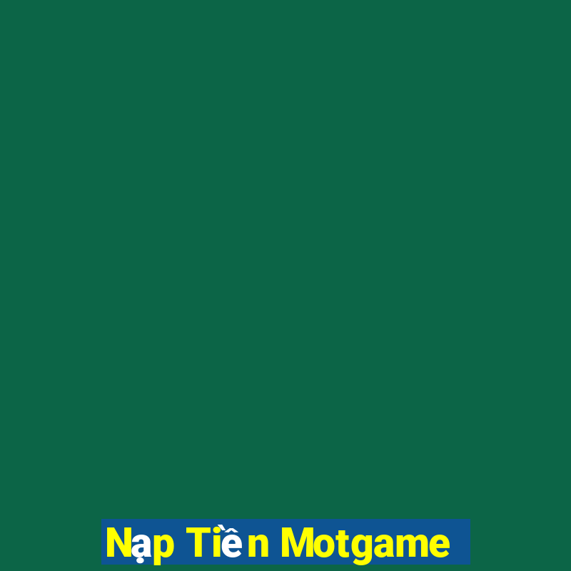 Nạp Tiền Motgame