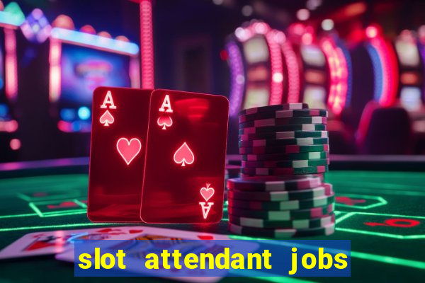 slot attendant jobs near me