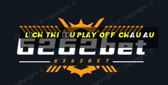 lịch thi đấu play off châu âu