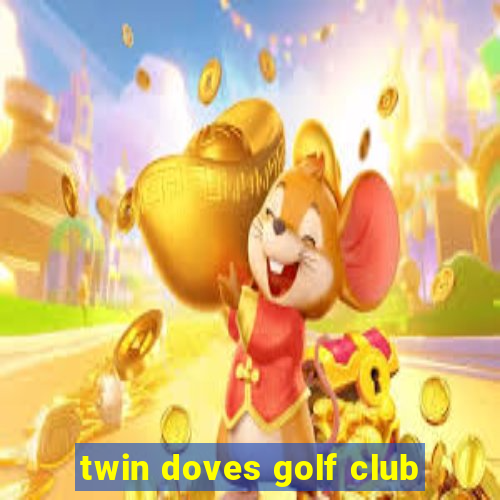 twin doves golf club