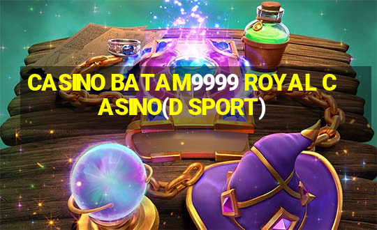 CASINO BATAM9999 ROYAL CASINO(D SPORT)