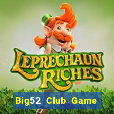 Big52 Club Game Bài Slot Đổi Thưởng