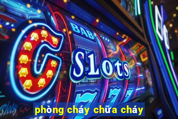 phòng cháy chữa cháy