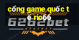 cổng game quốc tế rio66