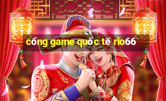 cổng game quốc tế rio66