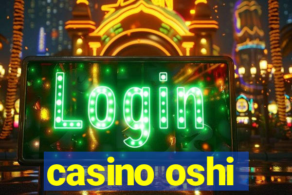 casino oshi