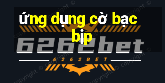 ứng dụng cờ bạc bịp