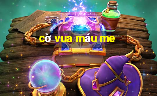 cờ vua máu me