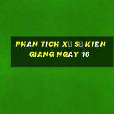 Phân tích Xổ Số kiên giang ngày 16