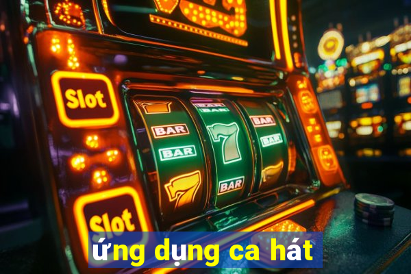 ứng dụng ca hát