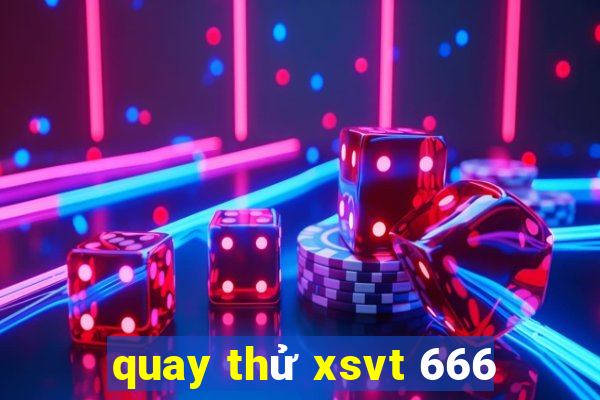 quay thử xsvt 666