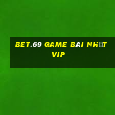 Bet.69 Game Bài Nhất Vip