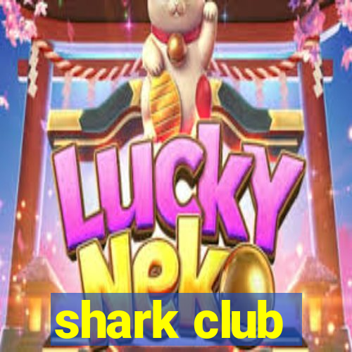 shark club