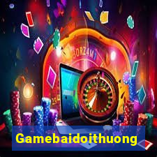 Gamebaidoithuong Đại Lý Cấp 1 Game Bài