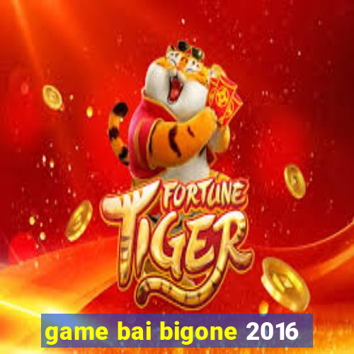 game bai bigone 2016