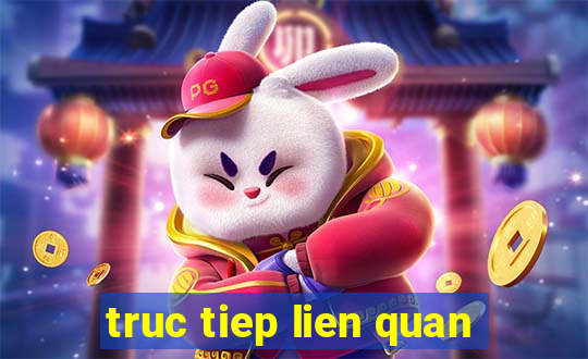 truc tiep lien quan