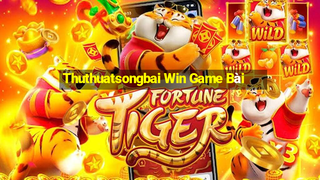 Thuthuatsongbai Win Game Bài