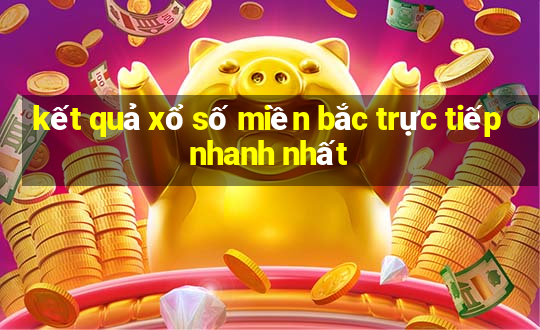 kết quả xổ số miền bắc trực tiếp nhanh nhất