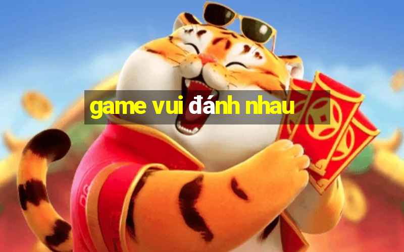 game vui đánh nhau