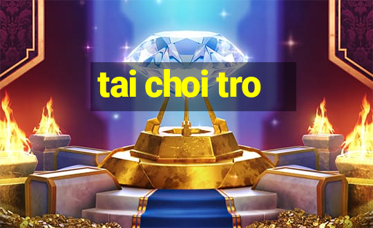 tai choi tro