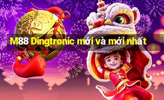 M88 Dingtronic mới và mới nhất