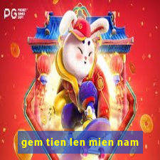 gem tien len mien nam