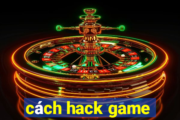 cách hack game