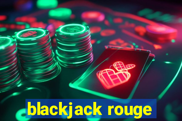 blackjack rouge