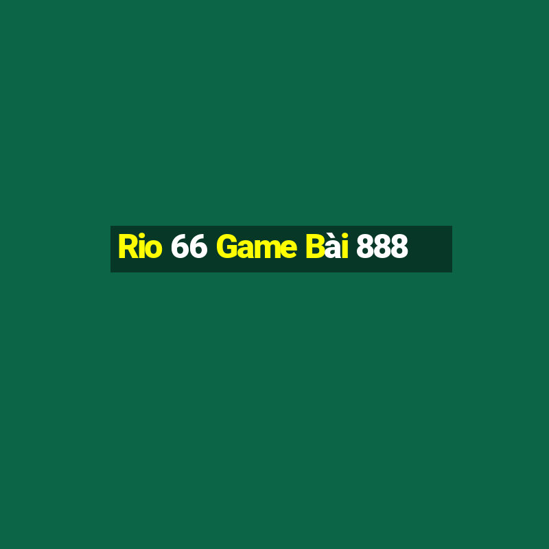 Rio 66 Game Bài 888