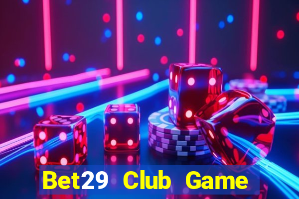 Bet29 Club Game Bài Ios