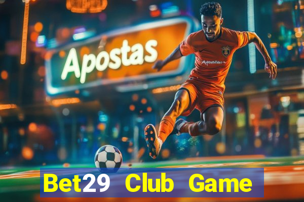 Bet29 Club Game Bài Ios