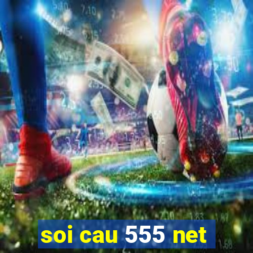 soi cau 555 net