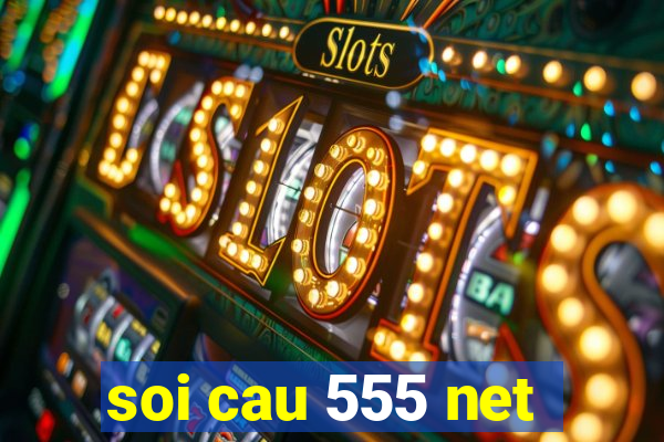 soi cau 555 net