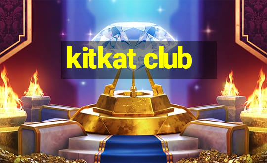 kitkat club