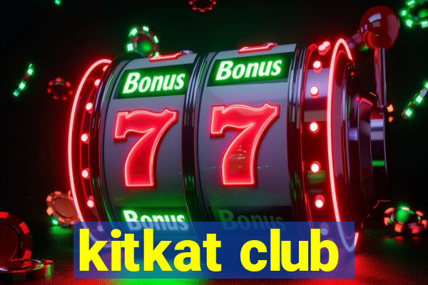 kitkat club