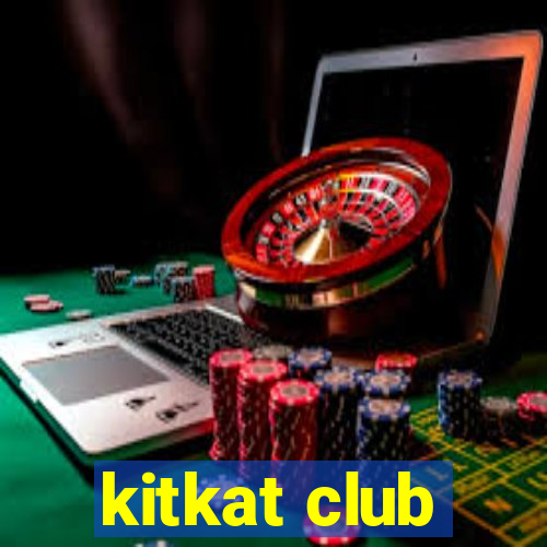 kitkat club