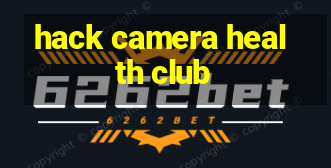 hack camera health club