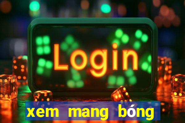 xem mang bóng đá nhà cái