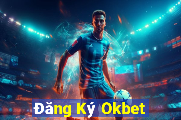 Đăng Ký Okbet