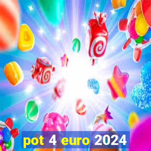 pot 4 euro 2024