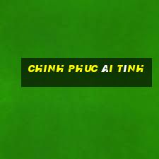 chinh phuc ái tình