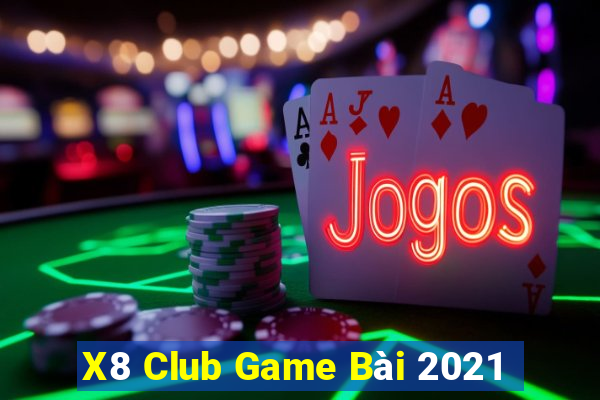 X8 Club Game Bài 2021