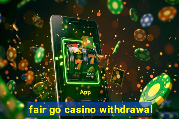 fair go casino withdrawal