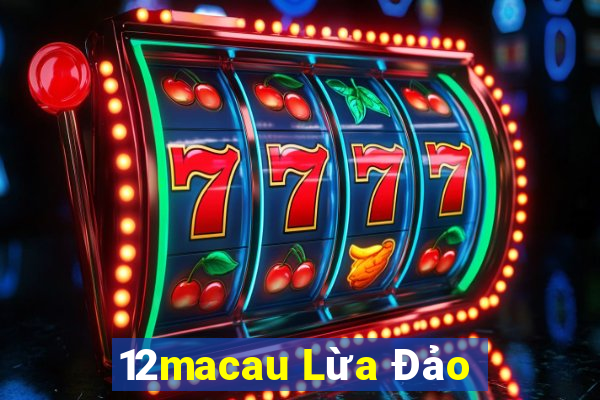 12macau Lừa Đảo